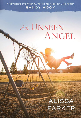 Libro: An Unseen Angel: A Motherøs Story Of Faith, Hope, And