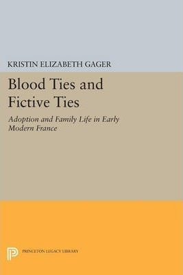 Blood Ties And Fictive Ties - Kristin Elizabeth Gager (pa...