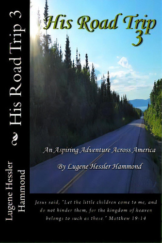 His Road Trip 3: An Aspiring Adventure Across America, De Hammond, Lugene Hessler. Editorial Lightning Source Inc, Tapa Blanda En Inglés