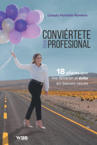 Libro: Conviértete En Un Profesional: 18 Pilares Que Me Llev