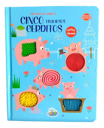 Libro De Cuentos Mis Nuevos Amigos Cinco Traviesos Cerditos Con Textura Siliconada Texto En Imprenta Mayúscula Editorial Brainy Kids