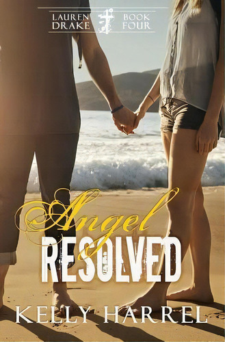 Angel Resolved, De Kelly Harrel. Lauren Drake, Vol. 4. Editorial Createspace Independent Publishing Platform, Tapa Blanda En Inglés