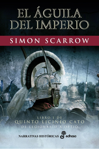El Águila Del Imperio - Quinto Licinio Cato 1, De Scarrow, Simon. Editorial Edhasa, Tapa Blanda En Español, 2019