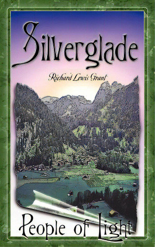 Silverglade: People Of Light, De Grant, Richard Lewis. Editorial Createspace, Tapa Blanda En Inglés