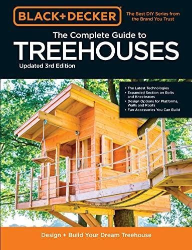 Black & Decker The Complete Photo Guide To Treehouses 3rd Ed