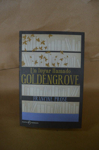 Un Lugar Llamado Goldengrove. Francine Rose. Duomo /l
