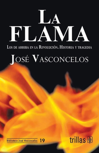 La Flama: Los De Arriba En La Revolucion, Historia Y Tragedi