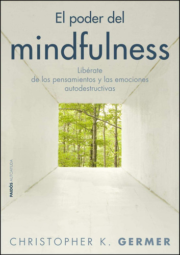 El poder del mindfulness: Libérate de los pensamientos y las emociones autodestructivas, de GERMER, CHRISTOPHER K.. Serie Divulgación/Autoayuda Editorial Paidos México, tapa blanda en español, 2013