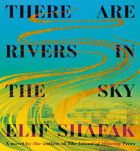 There Are Rivers In The Sky, De Shafak, Elif. Editorial Knopf En Inglés, 2024