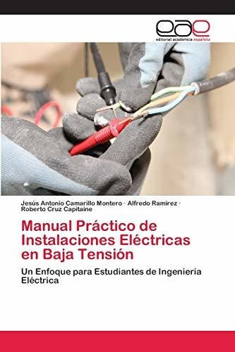 Manual Practico De Instalaciones Electricas En Baja Tension, De Jesus Antonio Camarillo Montero. Editorial Academica Espanola, Tapa Blanda En Español