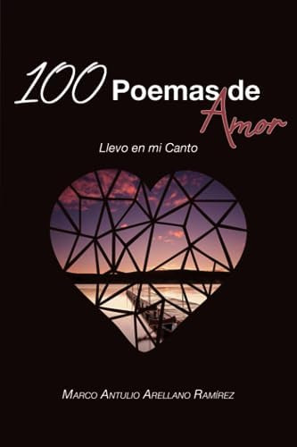 Libro: 100 Poemas De Amor: Llevo En Mi Canto (spanish