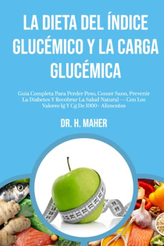 La Dieta Del Indice Glucemico Y La Carga Glucemica: Guia Com