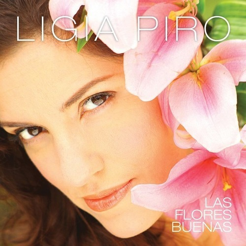 Ligia Piro * Las Flores Buenas * Cd Cerrado Sellado