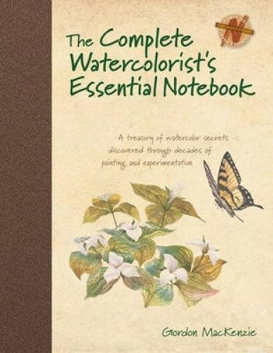 The Complete Watercolorists Essential Notebook A Treasury Of