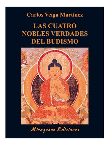 Las Cuatro Nobles Verdades Del Budismo, De Veiga Martinez Carlos. Editorial Miraguano, Tapa Blanda En Español, 2020