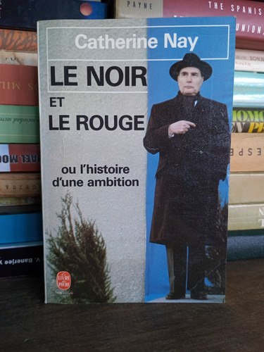 Le Noir Et Le Rouge: Ou I'histoire D'une Ambition 