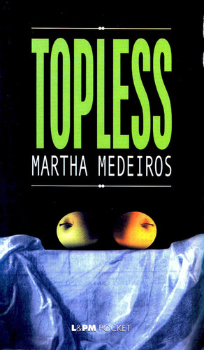 Topless, de Medeiros, Martha. Série L&PM Pocket (289), vol. 289. Editora Publibooks Livros e Papeis Ltda., capa mole em português, 2002