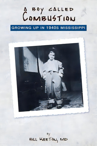 A Boy Called Combustion: Growing Up In 1940s Mississippi, De Keeton Md, Bill. Editorial Createspace, Tapa Blanda En Inglés