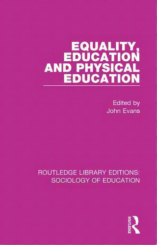 Equality, Education, And Physical Education, De Evans, John., Vol. 1. Editorial Routledge, Tapa Dura En Inglés