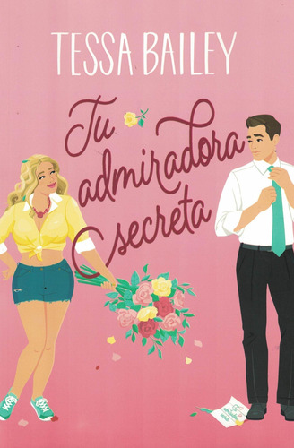 Tu Admiradora Secreta - Tessa Bailey