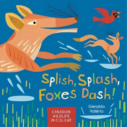 Splish, Splash, Foxes Dash!, De Geraldo   Valerio. Editorial Owlkids Books Inc, Tapa Dura En Inglés