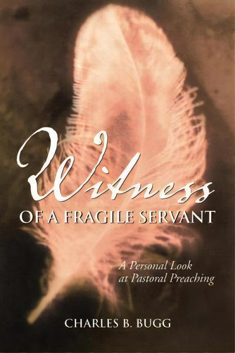 Witness Of A Fragile Servant, De Charles B Bugg. Editorial Smyth Helwys U S, Tapa Blanda En Inglés
