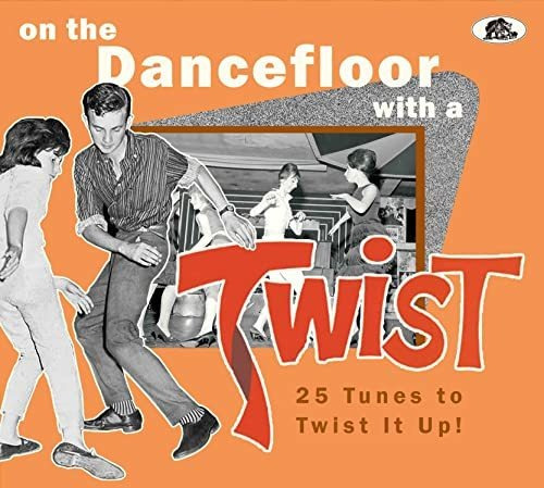 On The Dancefloor With A Twist: 25 Tunes To Twist It Up! (va