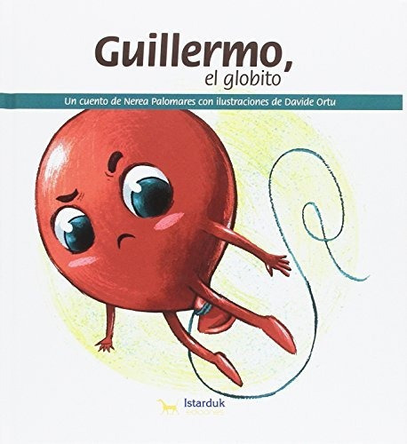 Guillermo  El Globito, De Davide Ortu., Vol. N/a. Editorial Istarduk Ediciones, Tapa Blanda En Español, 2017