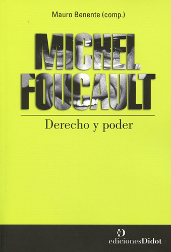Michel Foucault Derecho Y Poder, Mauro Benente, Didot