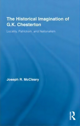 The Historical Imagination Of G.k. Chesterton, De Joseph R. Mccleary. Editorial Taylor Francis Ltd, Tapa Dura En Inglés
