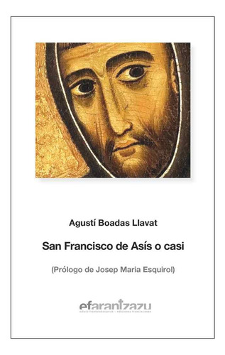San Francisco De Asis O Casi, De Boadas Llavat, Agusti. Editorial Franciscana Arantzazu En Español, 2024