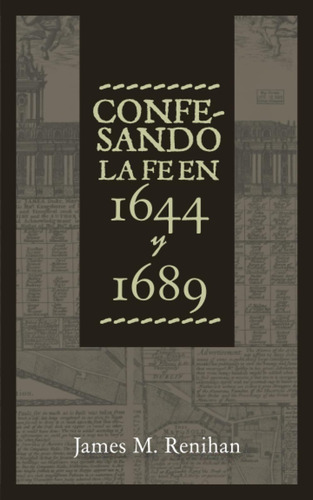 Libro: Confesando La Fe En 1644 Y 1689 (rescatando Nuestra H