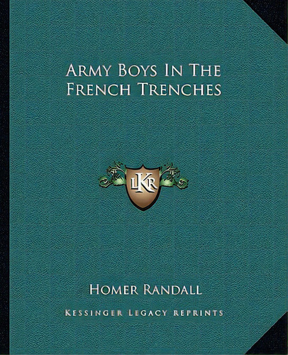 Army Boys In The French Trenches, De Randall, Homer. Editorial Kessinger Pub Llc, Tapa Blanda En Inglés
