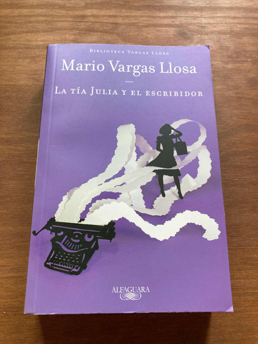 La Tía Julia Y El Escribidor. Mario Vargas Llosa