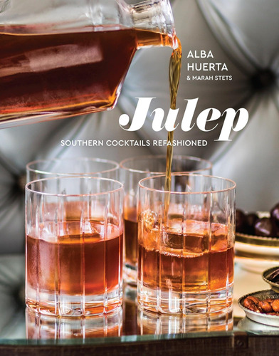 Libro: Julep: Southern Cocktails Refashioned [a Recipe Book]