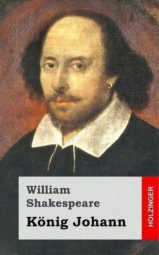 Koenig Johann, De William Shakespeare., Vol. 1. Editorial Createspace Independent Publishing Platform,