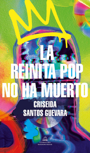 La reinita pop no ha muerto, de Santos Guevara, Criseida. Serie Random House Editorial Literatura Random House, tapa blanda en español, 2022