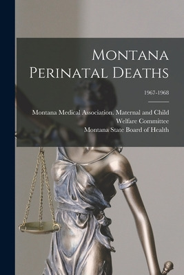 Libro Montana Perinatal Deaths; 1967-1968 - Montana Medic...