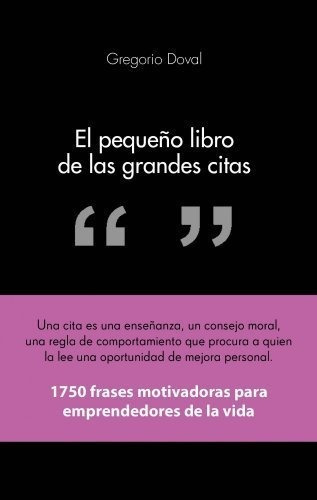 El Pequeño Libro De Las Grandes Citas : 1750 Frases Motiv&-.