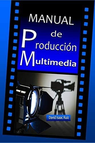 Libro: Manual De Producción Multimedia: De La Idea Al Radio,