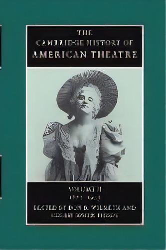 The Cambridge History Of American Theatre, De Don B. Wilmeth. Editorial Cambridge University Press, Tapa Blanda En Inglés