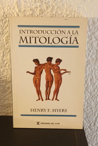 Introducción A La Mitología - Henry F. Myers