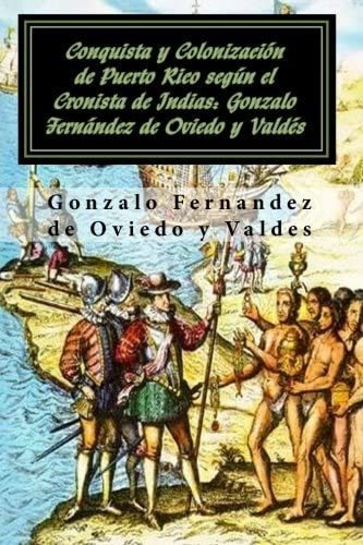 Conquista Y Colonización De Puerto Rico Según El Cron, De De Oviedo Y Valdes, Gonzalo Fernandez. Editorial Oem, Tapa Blanda En Español