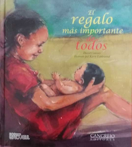 El regalo más importante de todos: El regalo más importante de todos, de David way. Serie 9588296098, vol. 1. Editorial Cangrejo Editores, tapa dura, edición 2007 en español, 2007