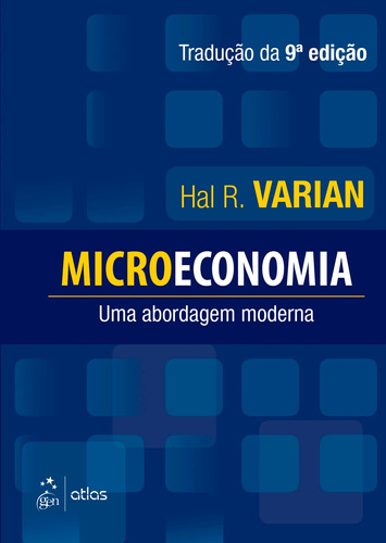 Microeconomia - Uma Abordagem Moderna, de Hal Varian. Editora Gen – Grupo Editorial Nacional Part S/A, capa mole em português, 2015