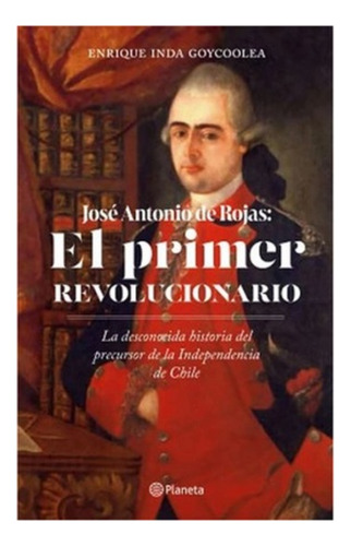 Jose Antonio Rojas: El Primer Revolucion