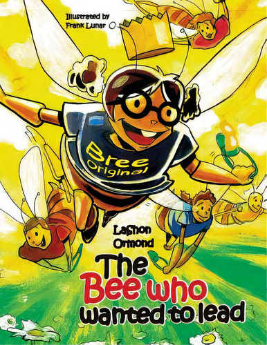 The Bee Who Wanted To Lead, De Ormond, Lashon. Editorial Lightning Source Inc, Tapa Blanda En Inglés