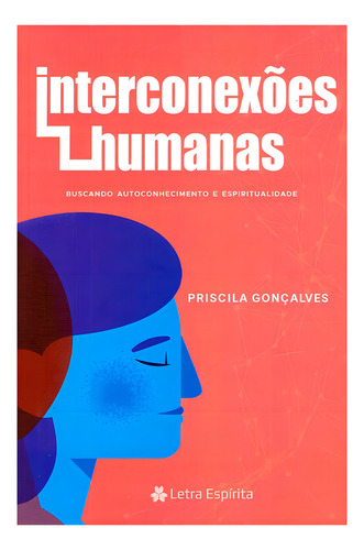 Interconexões Humanas: Não Aplica, De : Priscila Gonçalves. Série Não Aplica, Vol. Não Aplica. Editora Letra Espirita, Capa Mole, Edição Não Aplica Em Português, 2002