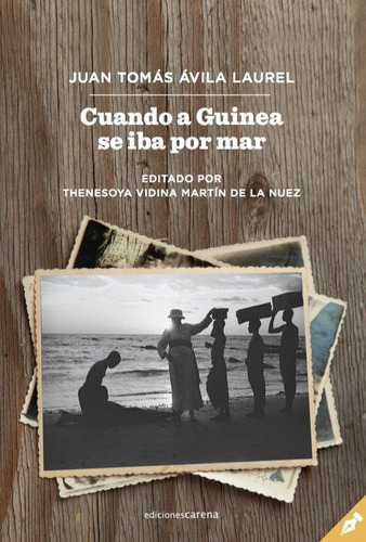 Cuando A Guinea Se Iba Por Mar, De Ávila Laurel, Juan Tomás. Editorial Ediciones Carena, Tapa Blanda En Español