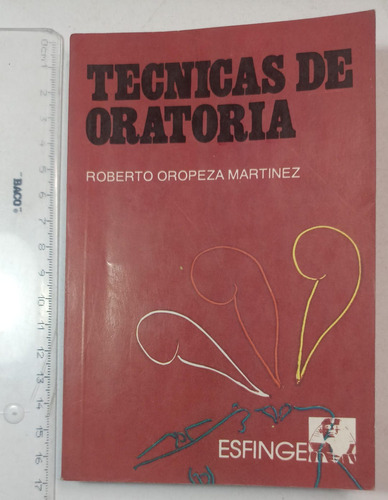 Tecnicas De Oratoria, Roberto Oropeza Martinez